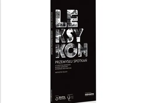 Nowa publikacja: „Leksykon przemysłu spotkań” Krzysztofa Celucha