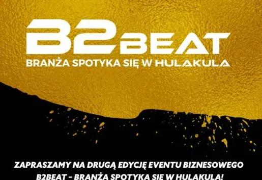 Zapowiedź: 3.10 B2Beat – branża spotyka się w Hulakula!